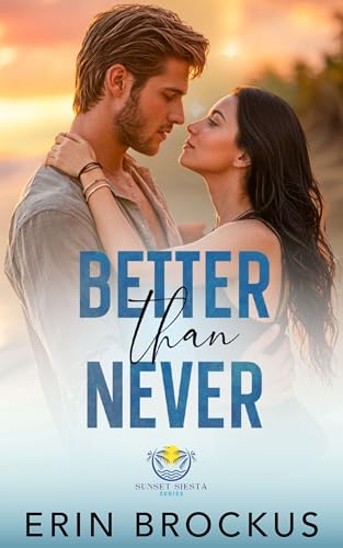 Better than Never (Sunset Siesta Series)