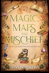 Magic, Maps, and Mischief: A Cozy Neurodivergent Adventure (Greton's Marvellous Maps Book 1)