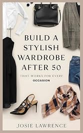 Build a Stylish Wardrobe After 50 That Works for Every Occasion (Style After 50)