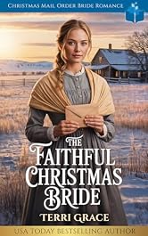 The Faithful Christmas Bride: Christmas Mail Order Bride Romance (Christmas Mail Order Brides Western Romance Book 1)
