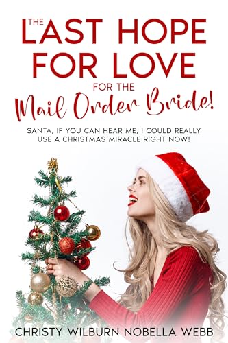 The Last Hope for Love for the Mail Order Bride!