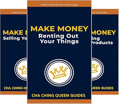 Make Money Renting Out Your Things (Turn Stuff Into Cash Book 1)