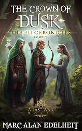 The Crown of Dusk: A Ranger’s Tale (The Eli Chronicles Book 5)