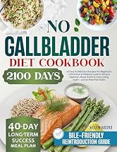 No Gallbladder Diet Cookbook: 2100 Days of Easy & Delicious Recipes for Beginners, A Nutrition & Wellness Guide to Restore Digestion, Boost Health & Enjoy Eating Again โ 40-Day Meal Plan Inside