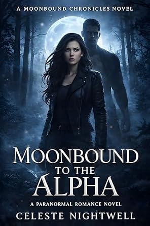 Moonbound to the Alpha (The Moonbound Chronicles Book 1)
