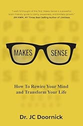 Makes Sense: Rewire your mind and transform your life