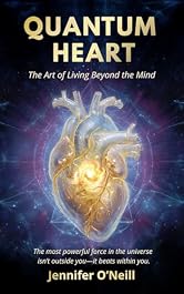 Quantum Heart: The Art of Living Beyond the Mind (Quantum Series Book 1)