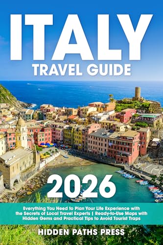 Italy Travel Guide: Everything You Need to Plan Your Life Experience with the Secrets of Local Travel Experts