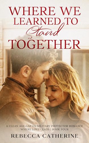 Where We Learned to Stand Together (Where Love Leads Book 4)