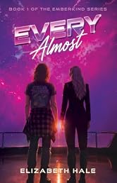 Every Almost: A Sapphic Slow-Burn Sci-Fi Romance (The Emberkind Series Book 1)