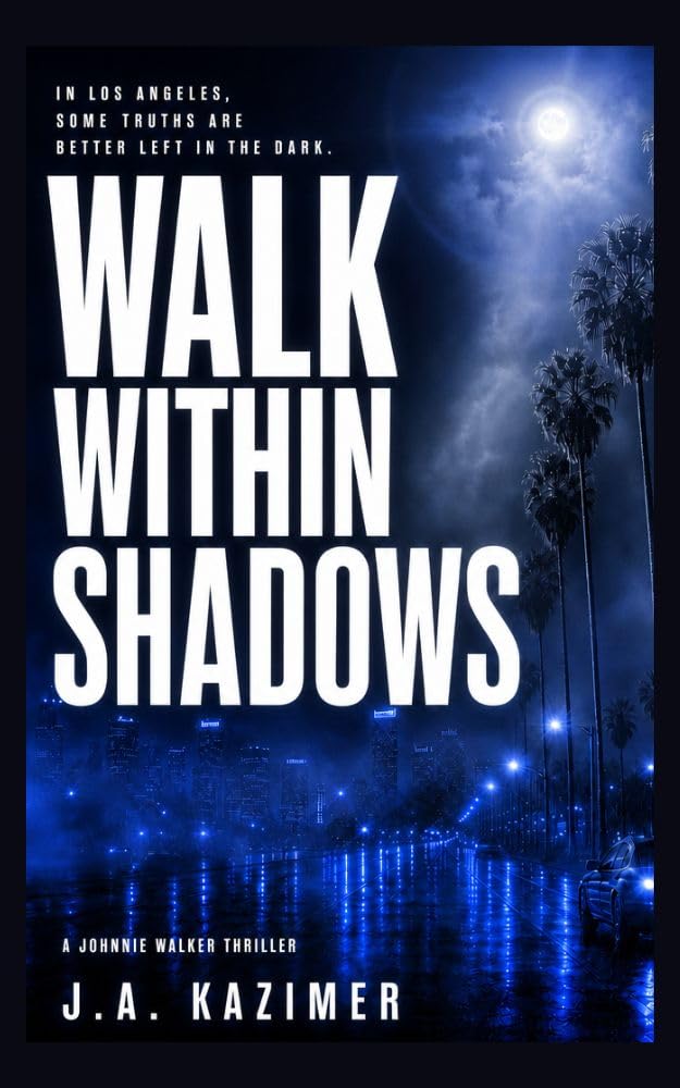 Walk Within Shadows: A Johnnie Walker Crime Thriller (Johnnie Walker Crime Thrillers Book 1)