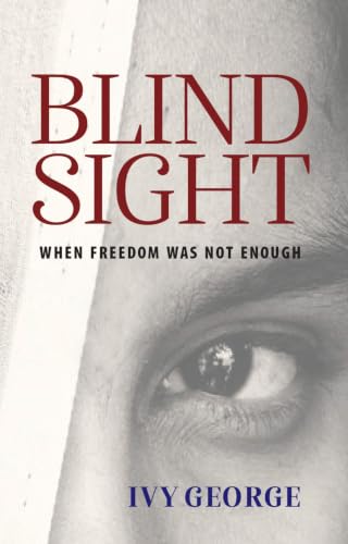 Blind Sight: When Freedom Was Not Enough