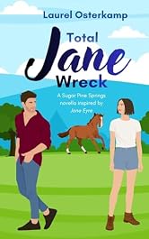 Total Jane Wreck: Grumpy Meets Sunshine, Low Spice but Swoon-Worthy (Sugar Pine Springs)