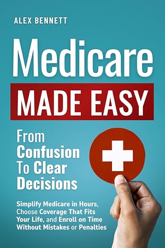 Medicare Made Easy - From Confusion to Clear Decisions