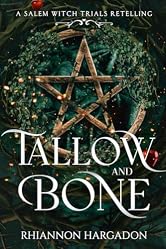 Tallow and Bone: A Salem Witch Trials Retelling with devastating and dark romance