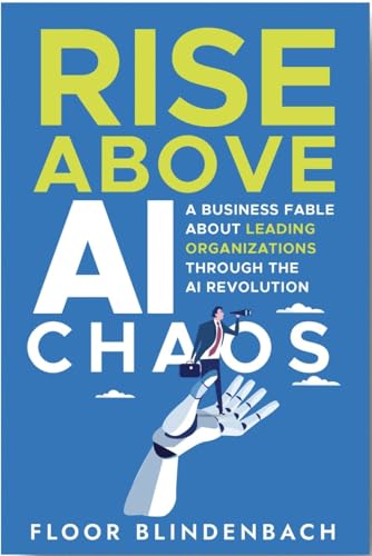 RISE Above AI Chaos: A Business Fable About Leading Organizations Through the AI Revolution