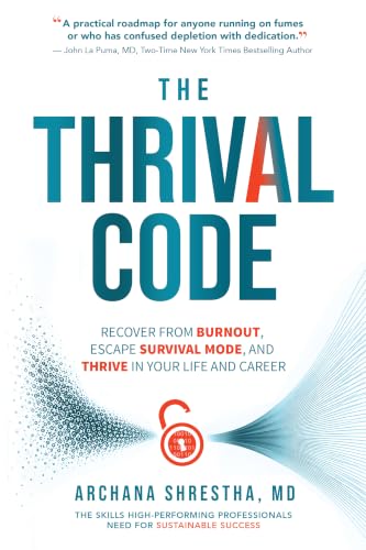 The Thrival Code: Recover from Burnout, Escape Survival Mode and Thrive in Your Life and Career