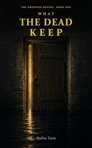 What the Dead Keep (The Drowned Houses Book 1)