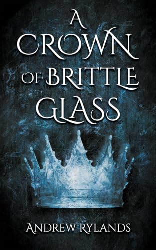 A Crown of Brittle Glass