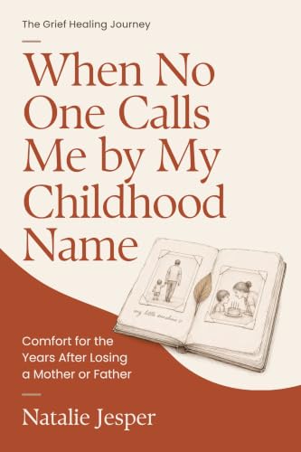 When No One Calls Me by My Childhood Name (The Grief Healing Journey)