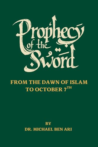 Prophecy of the Sword: From the Dawn of Islam to October 7th