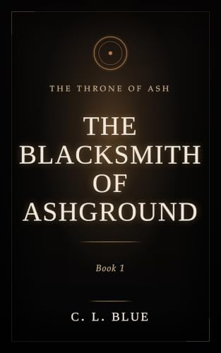 The Blacksmith of Ashground (The Throne of Ash Book 1)