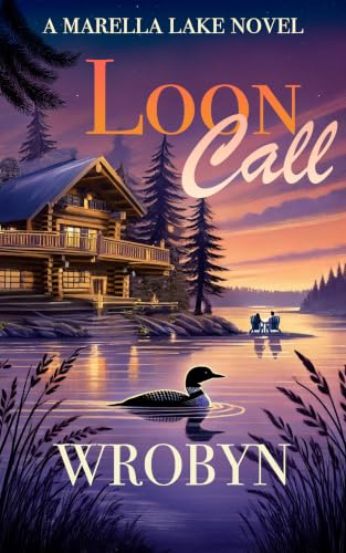 Loon Call (Marella Lake Small Town Romance Series Book 1)