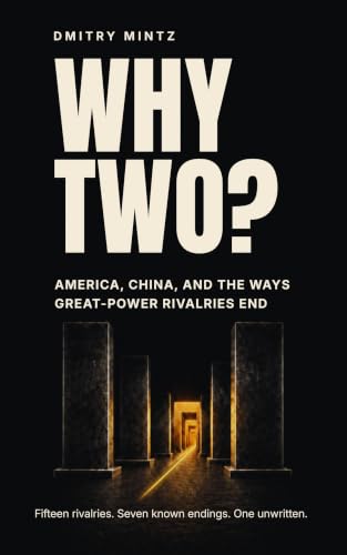 Why Two?: America, China, and the Ways Great-Power Rivalries End