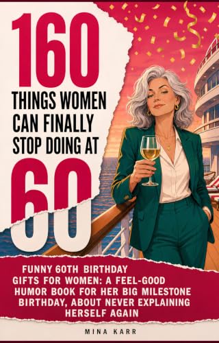 160 Things Women Can Finally Stop Doing at 60