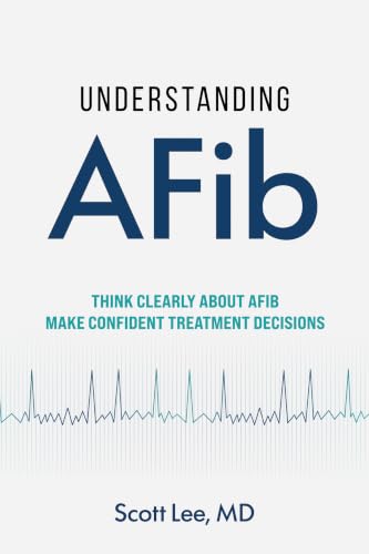 Understanding AFib: Think Clearly About AFib. Make Confident Treatment Decisions