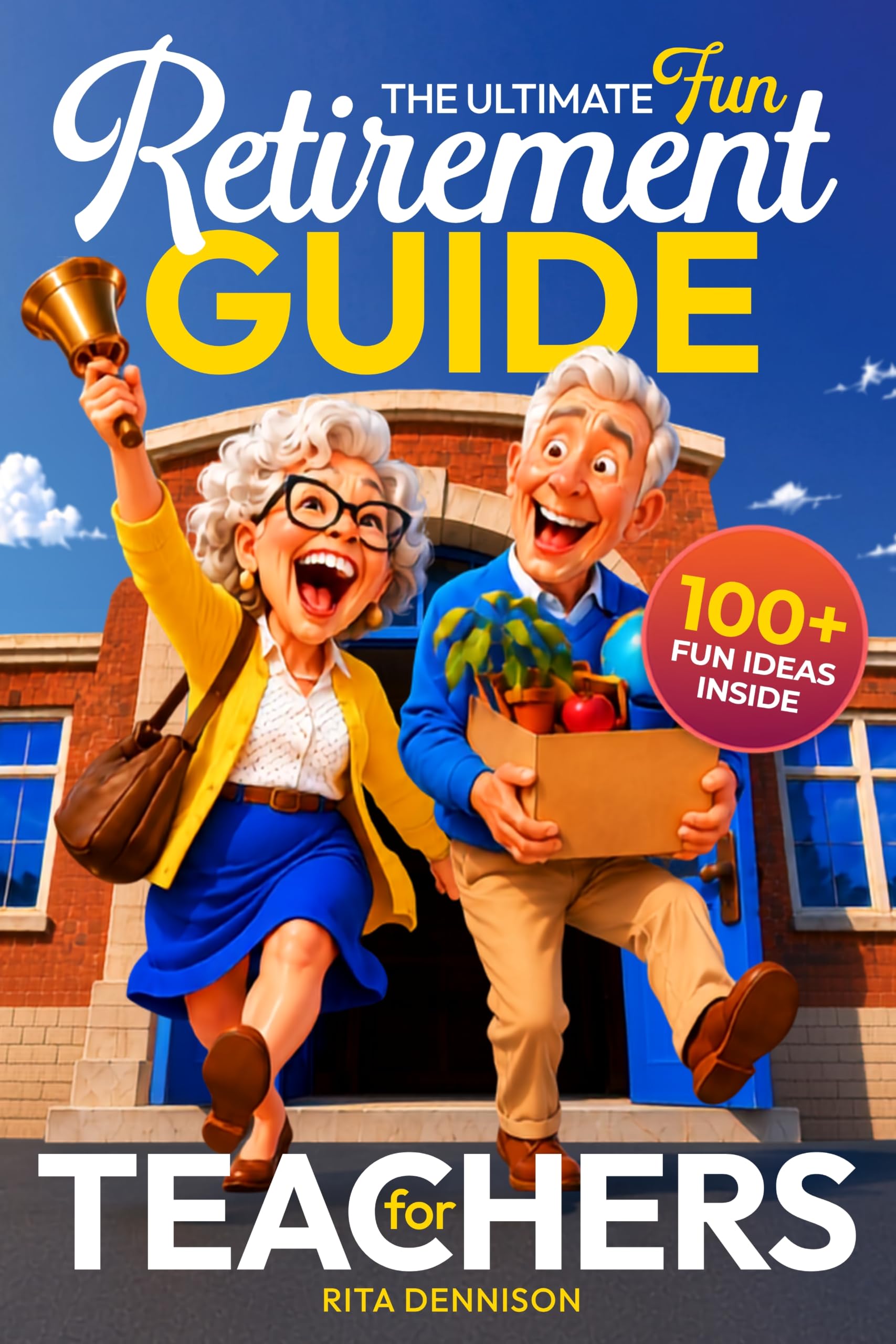 The Ultimate Fun Retirement Guide for Teachers (The Ultimate Fun Retirement Series)