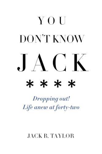 You Don't Know Jack: Dropping out! Life Anew at Forty-Two