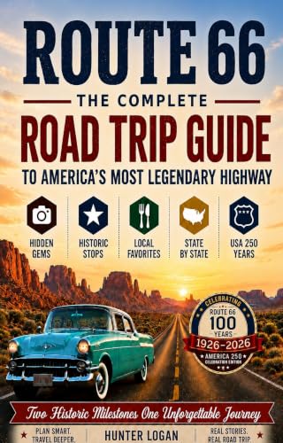Route 66 The Complete Road Trip Guide: To America's Most Legendary Highway