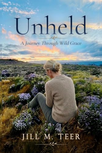 Unheld: A Journey Through Wild Grace (The Wild Grace Earth Series Book 1)