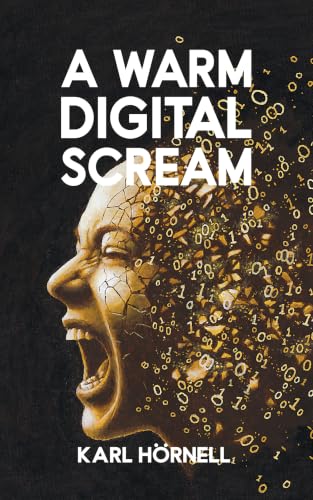 A Warm Digital Scream