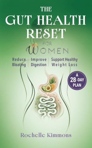 The Gut Health Reset for Women: A 28-Day Plan to Reduce Bloating, Improve Digestion, and Support Healthy Weight Loss