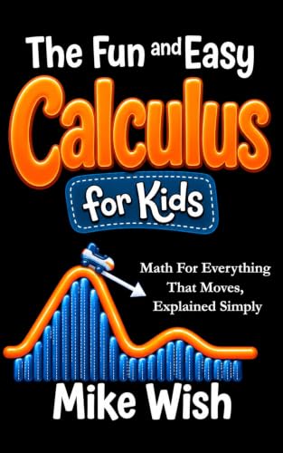 The Fun and Easy Calculus for Kids (STEM Books for Kids)
