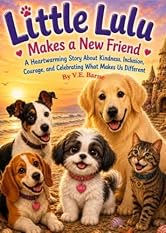 Little Lulu Makes a New Friend: A Heartwarming Story about Kindness, Inclusion, Courage and Celebrating what makes us different (Little Lulu Series Book 5)